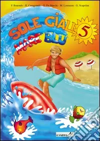 Compra Adesso Sole giallo; mare blu. Vacanze. Per la 5ª classe elementare
