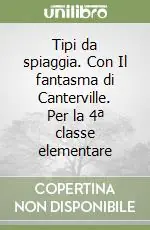 Subito Disponibile Tipi da spiaggia. Con Il fantasma di Canterville. Per la 4ª classe elementare