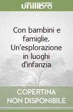 Con bambini e famiglie. Un‘esplorazione in luoghi d‘infanzia Novità