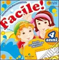 Facile! 4 anni. Per la Scuola materna Promo Stagionale