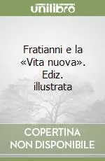 Fratianni e la «Vita nuova». Ediz. illustrata Offerta Limitata