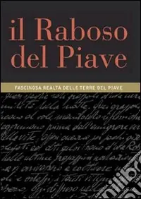 Spedito Oggi Il Raboso del Piave. Fascinosa realtà delle terre del Piave