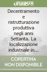 Offerta Decentramento e ristrutturazione produttiva negli anni Settanta. La localizzazione industriale in Abruzzo. Il caso Teramano