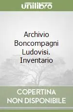 Prezzo Conveniente Archivio Boncompagni Ludovisi. Inventario