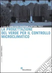 Scelto Dai Clienti La progettazione del verde per il controllo microclimatico. Ediz. illustrata