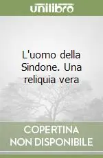 L‘uomo della Sindone. Una reliquia vera Non Perdere