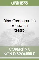 Dino Campana. La poesia e il teatro Professionale
