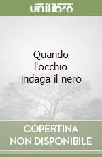 Offerta Quando l‘occhio indaga il nero