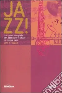 Jazz! Una guida completa per ascoltare e amare la musica jazz Novità