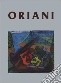 Catalogo generale delle opere di Oriani. Ediz. italiana, inglese e francese. Vol. 1 Prezzo Basso