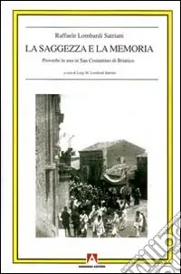 La saggezza e la memoria. Proverbi in uso in San Costantino di Briatico Prezzo Di Fabbrica