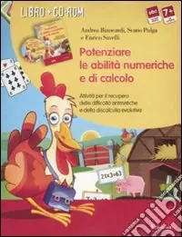 Potenziare le abilità numeriche e di calcolo. Attività per il recupero delle difficoltà aritmetiche e della discalculia evolutiva. Kit. Con CD-ROM Solo Oggi