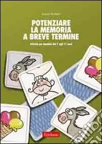 Potenziare la memoria a breve termine. Attività di sviluppo delle strategie di reiterazione e visualizzazione. Kit. Con CD-ROM Compra Adesso