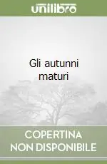 Gli autunni maturi Vendita Finale