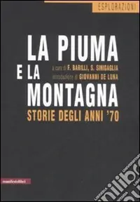 Nuovo Arrivo La piuma e la montagna. Storie degli anni ‘70