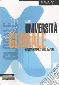 Università globale. Il nuovo mercato del sapere Occasione Imperdibile