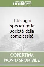 Scelto Dai Clienti I bisogni speciali nella società della complessità