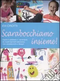 Offerta Scarabocchiamo insieme! Capire il carattere e i sentimenti dei nostri bambini attraverso i loro scarabocchi e disegni