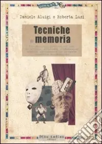 Prezzo Di Fabbrica Tecniche di memoria. Un manuale pratico ad uso di attori, studenti e chiunque voglia potenziare le proprie capacità mnemoniche
