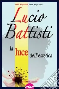 Nuovo Arrivo Lucio Battisti. La luce dell‘estetica