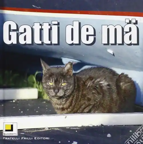 Gatti de ma‘. Ediz. illustrata Direttamente Dal Produttore
