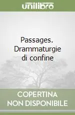 Prezzo Basso Passages. Drammaturgie di confine