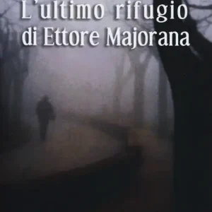 L‘Ultimo rifugio di Ettore Majorana Scelto Dai Clienti