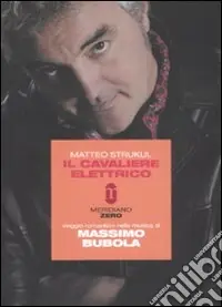 Il cavaliere elettrico. Viaggio romantico nella musica di Massimo Bubola Direttamente Dal Produttore