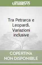 Tra Petrarca e Leopardi. Variazioni inclusive A Buon Prezzo