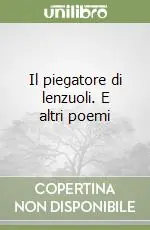 Il piegatore di lenzuoli. E altri poemi Occasione