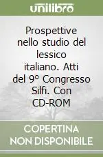 Compra Oggi Stesso Prospettive nello studio del lessico italiano. Atti del 9° Congresso Silfi. Con CD-ROM
