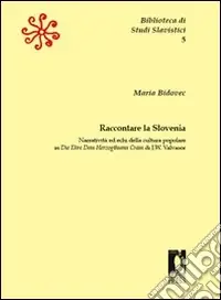 Raccontare la Slovenia. Narratività ed echi della cultura popolare in «Die Ehre Dess Herzogthums Crain» di J. W. Valvasor Ultima Occasione