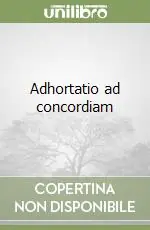 Novità Adhortatio ad concordiam