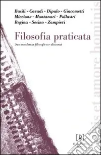 Offerta Limitata Filosofia praticata. Su consulenza filosofica e dintorni