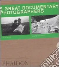 Five great documentary photographers. Ediz. illustrata Prezzo Basso