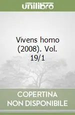 Compra Oggi Stesso Vivens homo (2008). Vol. 19/1