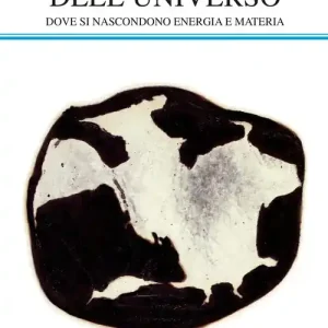 Direttamente Dal Produttore Il lato oscuro dell‘universo. Dove si nascondono energia e materia