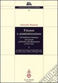 Prezzo Ridotto Finanze e amministrazione. Un‘inchiesta francese sui catasti nell‘Italia del Settecento (1763-1764)