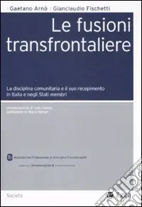 Miglior Prezzo Le fusioni transfrontaliere. La disciplina comunitaria e il suo recepimento in Italia e negli Stati membri