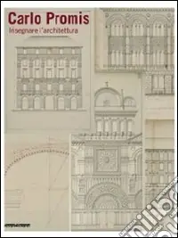 Offerta Del Giorno Carlo Promis. Insegnare l‘architettuta. Catalogo della mostra (Torino, 23 giugno-12 luglio 2008). Ediz. illustrata