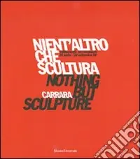 Spedizione Espresso Nient‘altro che scultura-Nothing but sculpture. Tredicesima Biennale internazionale di scultura «Città di Carrara». Catalogo della mostra. Ediz. bilingue