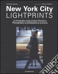 Offerta Limitata New York city lightprints. La fotografia come pratica filosofica-Photography as philosophical practice. Ediz. bilingue