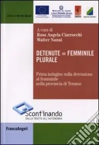 Detenute uguale femminile plurale. Prima indagine sulla detenzione al femminile nella provincia di Teramo Di Tendenza