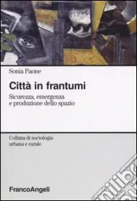 Città in frantumi. Sicurezza, emergenza e produzione dello spazio Promozione
