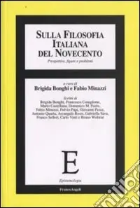 Novità Sulla filosofia italiana del Novecento. Prospettive, figure e problemi