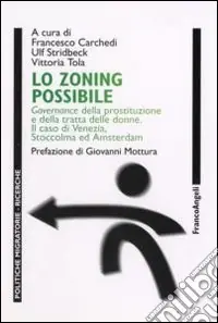 Prezzo Scontato Lo zoning possibile. Governance della prostituzione e della tratta delle donne. Il caso di Venezia, Stoccolma ed Amsterdam