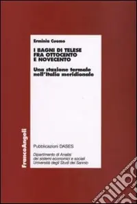 I bagni di Telese fra Ottocento e Novecento. Una stazione termale nell‘Italia meridionale Sconto