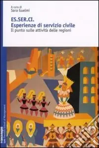 Esserci. Esperienze di servizio civile. Il punto sulle attivitità delle regioni Consegna Rapida