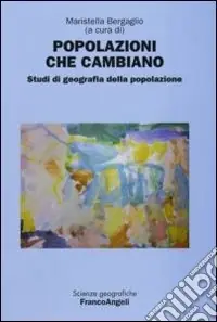 Popolazioni che cambiano. Studi di geografia della popolazione Offerta Speciale