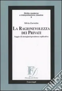 La ragionevolezza dei privati. Saggio di metagiurisprudenza esplicativa Soddisfatti O Rimborsati
